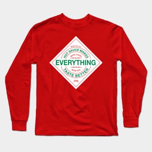 Hot Sauce Makes Everything Taste Better Long Sleeve T-Shirt